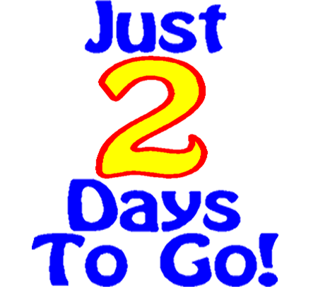 Two more. Day 2. 2days. 2 Days to go. Day two.